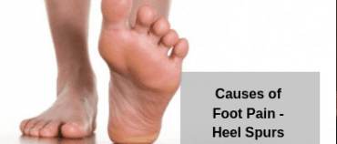Foot Pain Causes – Heel Spurs