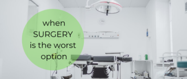 Surgery may be the last thing you need